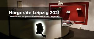 Read more about the article Hörgeräte Leipzig 2021 Überblick über die größten Hörakustiker in Ihrer Umgebung